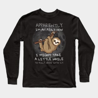 Apparently I'm An Adult Now - Funny Sloth Design Long Sleeve T-Shirt